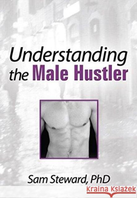Understanding the Male Hustler Samuel M. Steward 9780918393968 Haworth Press - książka