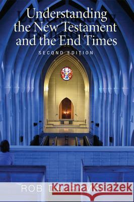 Understanding the New Testament and the End Times, Second Edition Rob Dalrymple 9781532649479 Wipf & Stock Publishers - książka