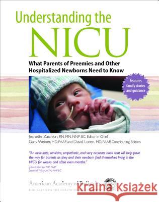 Understanding the NICU: What Parents of Preemies and Other Hospitalized Newborns Need to Know Gary Weiner David Loren Jeanette Zaichkin 9781610020480 American Academy of Pediatrics - książka