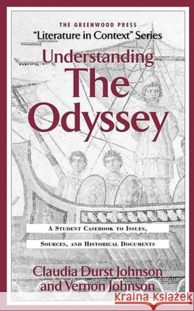 Understanding the Odyssey: A Student Casebook to Issues, Sources, and Historic Documents Johnson, Claudia Durst 9780313308819 Greenwood Press - książka