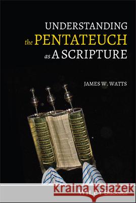 Understanding the Pentateuch as a Scripture Watts, James 9781405196383 John Wiley & Sons - książka
