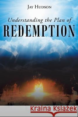 Understanding the Plan of REDEMPTION Jay Hudson 9781098023300 Christian Faith - książka