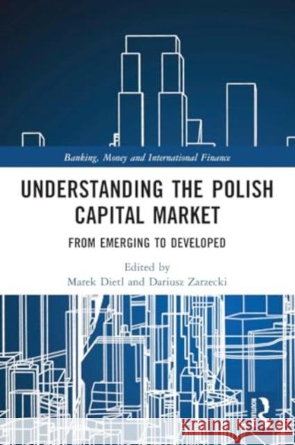 Understanding the Polish Capital Market: From Emerging to Developed Marek Dietl Dariusz Zarzecki 9781032286983 Routledge - książka