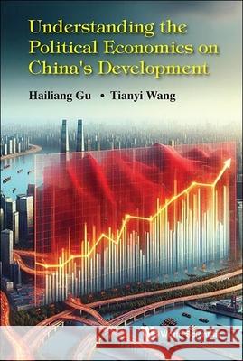Understanding the Political Economics on China's Development Hailiang Gu Tianyi Wang 9789819801404 World Scientific Publishing Company - książka