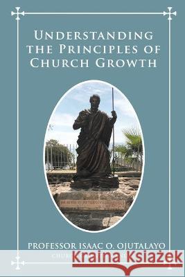 Understanding the Principles of Church Growth Isaac O 9781637675434 Booktrail Publishing - książka