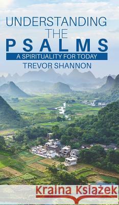 Understanding the Psalms: A Spirituality for Today Trevor Shannon 9781788488228 Austin Macauley Publishers - książka