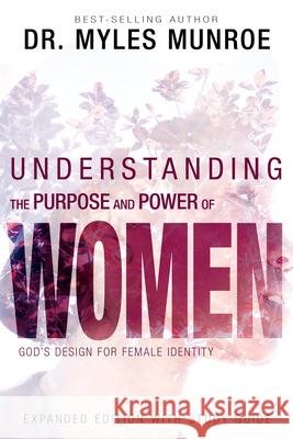 Understanding the Purpose and Power of Women: God's Design for Female Identity Myles Munroe 9781641230148 Whitaker House - książka