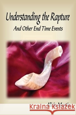 Understanding the Rapture And Other End Time Events Alicia Martin 9780999902547 Alicia Martin - książka