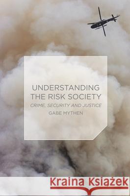 Understanding the Risk Society: Crime, Security and Justice Mythen, Gabriel 9780230555327 PALGRAVE MACMILLAN - książka