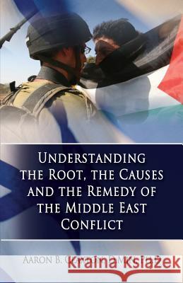 Understanding the Root, the Causes and the Remedy of the Middle East Conflict Aaron B. Claxton 9780982455081 Kingdom Kaught Publishing - książka