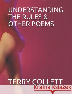 Understanding the Rules & Other Poems Terry Collett 9781520889405 Independently Published - książka