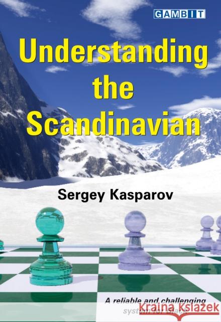 Understanding the Scandinavian Sergey Kasparov 9781910093658 Gambit Publications Ltd - książka