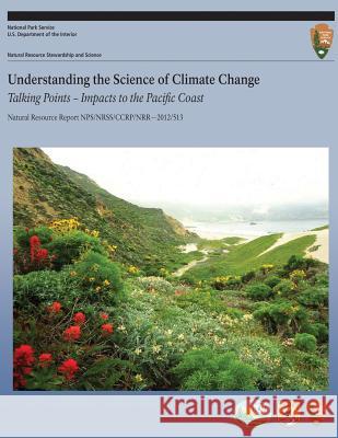 Understanding the Science of Climate Change: Talking Points ? Impacts to the Pacific Coast Amanda Schramm Rachel Loehman National Park Service 9781492704973 Createspace - książka