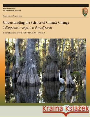 Understanding the Science of Climate Change Talking Points: Impacts to the Gulf Coast National Park Service 9781492150244 Createspace - książka
