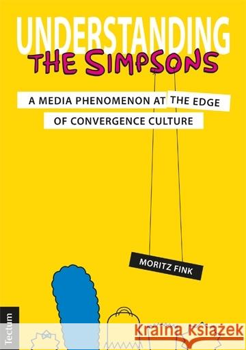 Understanding The Simpsons : A Media Phenomenon at the Edge of Convergence Culture. Dissertationsschrift Fink, Moritz 9783828837850 Tectum-Verlag - książka