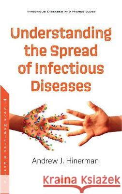 Understanding the Spread of Infectious Diseases Andrew Hinerman   9781536188929 Nova Science Publishers Inc - książka