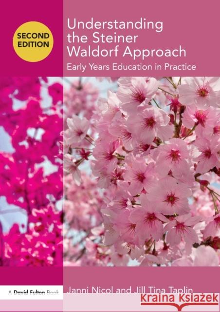 Understanding the Steiner Waldorf Approach: Early Years Education in Practice Janni Nicol Jill Taplin 9781138209848 Taylor & Francis Ltd - książka