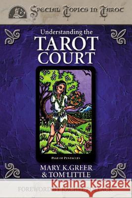 Understanding the Tarot Court Mary K. Greer Mary Little Zins 9780738702865 Llewellyn Publications - książka