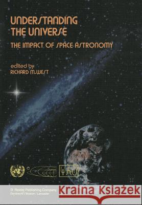 Understanding the Universe: The Impact of Space Astronomy West, Richard M. 9789400972131 Springer - książka