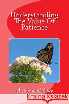 Understanding The Value Of Patience Elekwa Thd, Chikezie E. 9781511535724 Createspace - książka