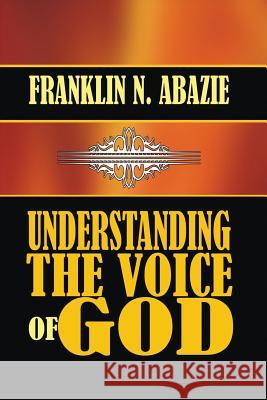Understanding the Voice of God Franklin N. Abazie 9781945133435 F N Abazie Publishing House - książka