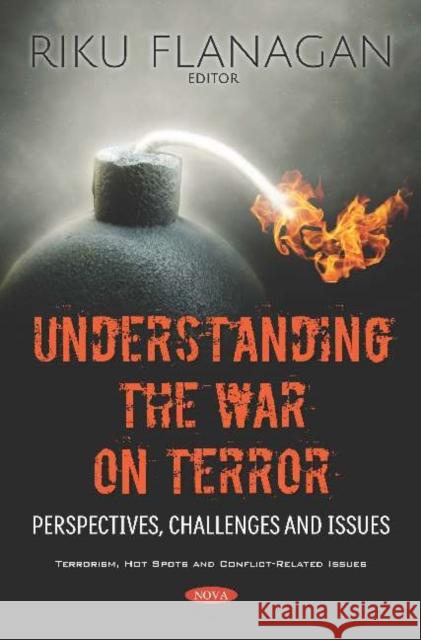 Understanding the War on Terror: Perspectives, Challenges and Issues Riku Flanagan   9781536153491 Nova Science Publishers Inc - książka