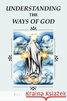 Understanding the Ways of God Rev Lelia Burgess 9781441552044 Xlibris Corporation - książka