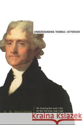 Understanding Thomas Jefferson E. M. Halliday 9780060957612 Harper Perennial - książka