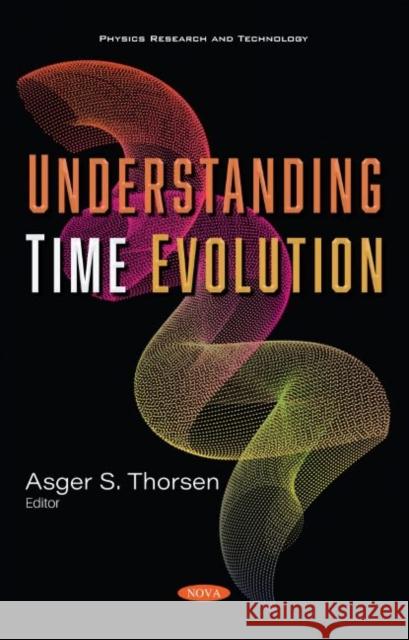 Understanding Time Evolution Asger S. Thorsen   9781536178746 Nova Science Publishers Inc - książka