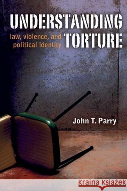 Understanding Torture: Law, Violence, and Political Identity Parry, John 9780472050772 University of Michigan Press - książka