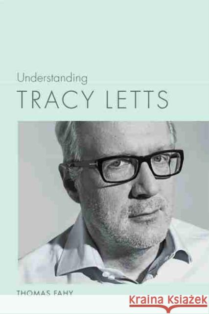 Understanding Tracy Letts Thomas Fahy 9781643361116 University of South Carolina Press - książka
