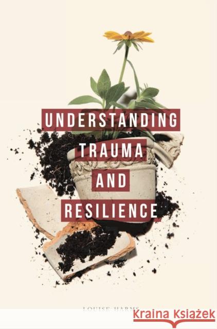 Understanding Trauma and Resilience Louise Harms 9781137289285 Palgrave Macmillan Higher Ed - książka