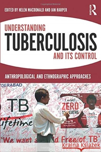 Understanding Tuberculosis and Its Control: Anthropological and Ethnographic Approaches Helen MacDonald Ian Harper 9781138314283 Routledge - książka