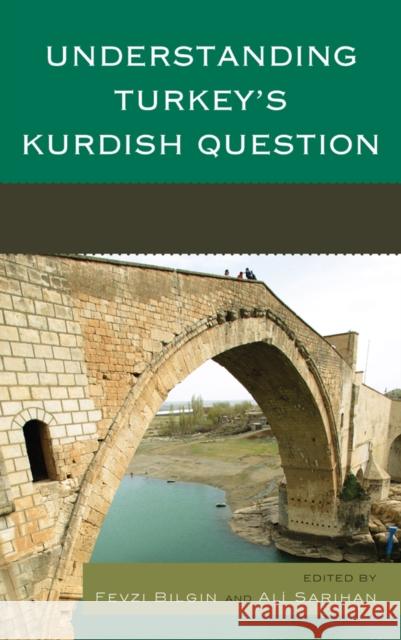 Understanding Turkey's Kurdish Question Fevzi Bilgin Ali Sarihan Djene Rhy 9781498515122 Lexington Books - książka