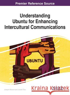Understanding Ubuntu for Enhancing Intercultural Communications Joseph Mukuni Josiah Tlou 9781799879473 Information Science Reference - książka