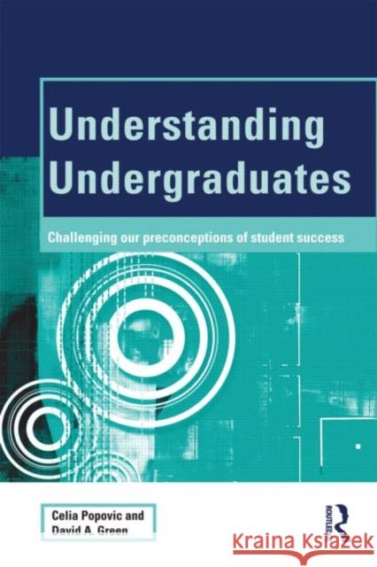 Understanding Undergraduates: Challenging Our Preconceptions of Student Success Popovic, Celia 9780415667555  - książka