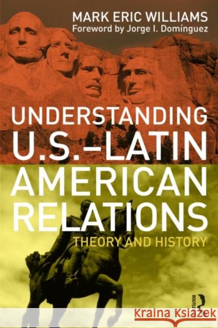 Understanding U.S.-Latin American Relations: Theory and History Williams, Mark Eric 9780415993159 TAYLOR & FRANCIS - książka