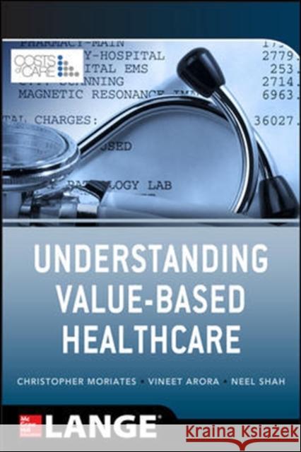 Understanding Value Based Healthcare Vineet Arora, M.D. Christopher Moriates Neel Shah 9780071816984 McGraw-Hill Professional - książka