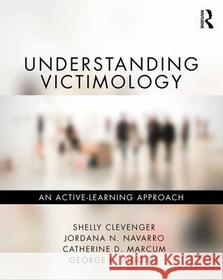 Understanding Victimology: An Active-Learning Approach Shelly Clevenger Jordana N. Navarro Catherine D. Marcum 9781498772846 Routledge - książka