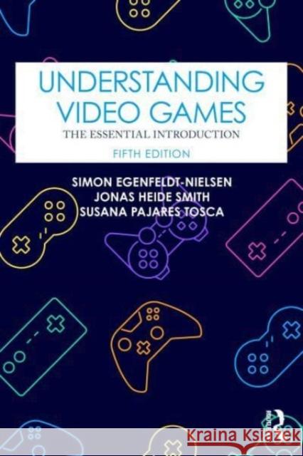 Understanding Video Games: The Essential Introduction Susana Pajares (IT University of Copenhagen, Denmark) Tosca 9781032229744 Taylor & Francis Ltd - książka