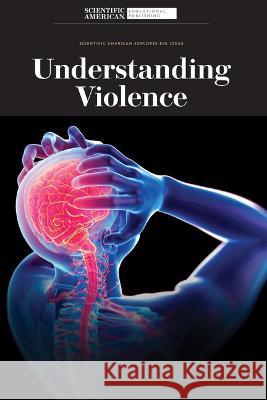 Understanding Violence Scientific American Editors 9781684169429 Scientific American Educational Publishing - książka