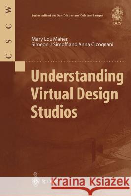 Understanding Virtual Design Studios Mary L. Maher, Simeon J. Simoff, Anna Cicognani 9781852331542 Springer London Ltd - książka