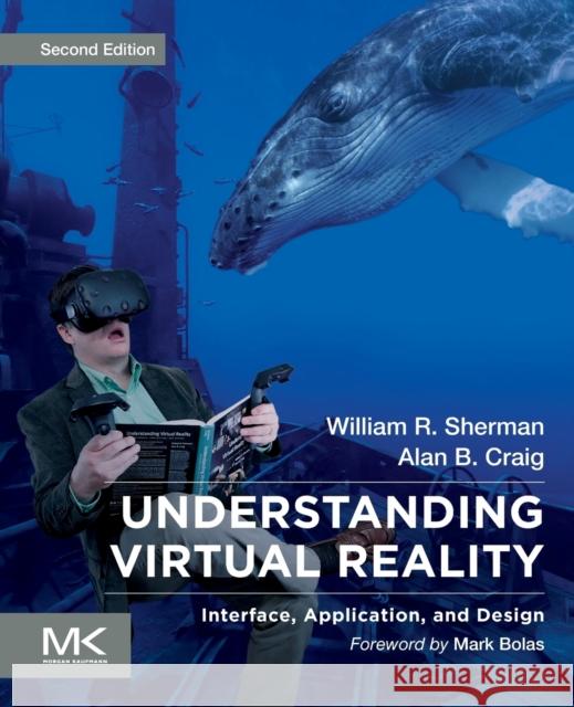 Understanding Virtual Reality: Interface, Application, and Design William R. Sherman Alan B. Craig 9780128183991 Morgan Kaufmann Publishers - książka