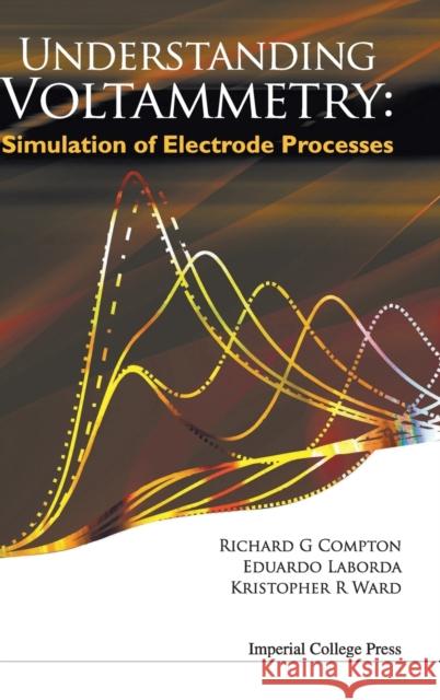 Understanding Voltammetry: Simulation of Electrode Processes Compton, Richard Guy 9781783263233 Imperial College Press - książka