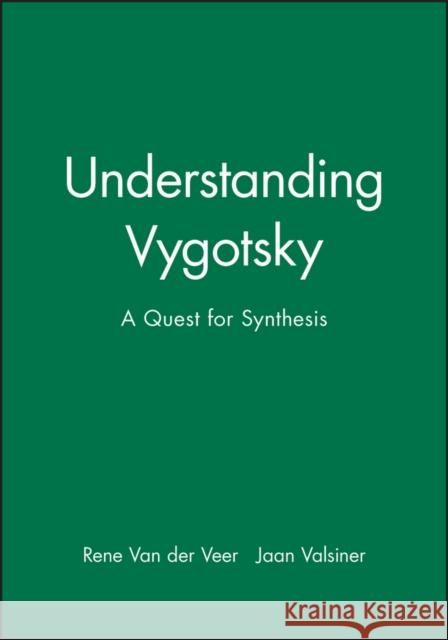 Understanding Vygotsky: A Quest for Synthesis Van Der Veer, Rene 9780631189558 Blackwell Publishers - książka