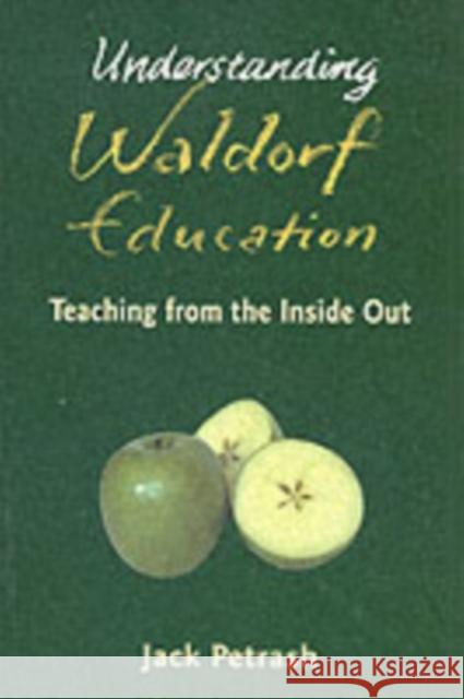 Understanding Waldorf Education: Teaching from the Inside Out Jack Petrash 9780863154300 Floris Books - książka