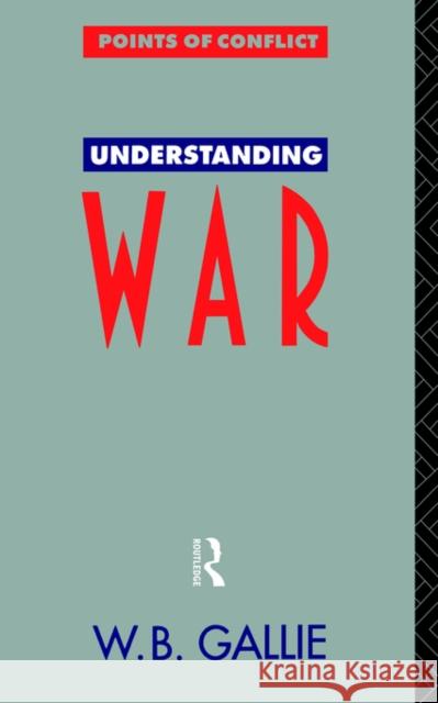 Understanding War: An Essay on the Nuclear Age Gallie, W. B. 9780415056403 Routledge - książka