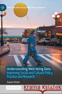 Understanding Well-Being Data: Improving Social and Cultural Policy, Practice and Research Susan Oman 9783030729363 Palgrave MacMillan - książka