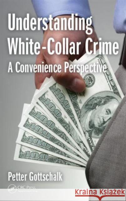 Understanding White-Collar Crime: A Convenience Perspective Petter Gottschalk 9781498768870 CRC Press - książka