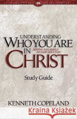 Understanding Who You Are in Christ Study Guide Kenneth Copeland 9781575626642 Kenneth Copeland Ministries - książka